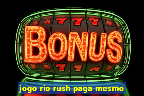 jogo rio rush paga mesmo